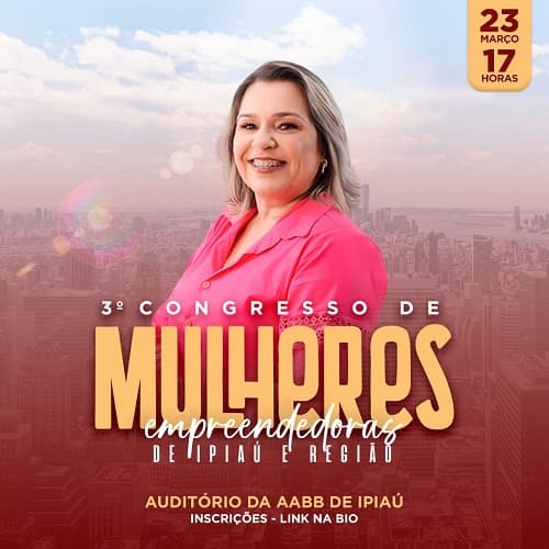 3º Congresso de Mulheres Empreendedoras de Ipiaú e Região – inscrições abertas
