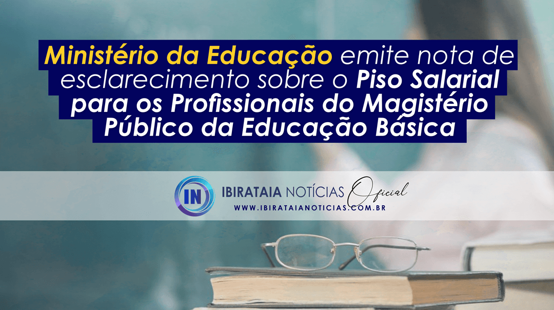 Ministério da Educação emite nota de esclarecimento sobre o Piso salarial para os profissionais do magistério público da Educação Básica