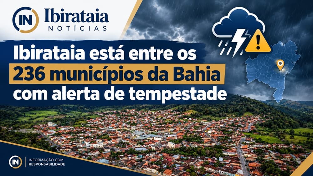 Ibirataia está entre os 236 municípios da Bahia com alerta de tempestade